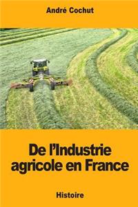 De l'Industrie agricole en France