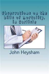 Observations on the bills of mortality, in Carlisle