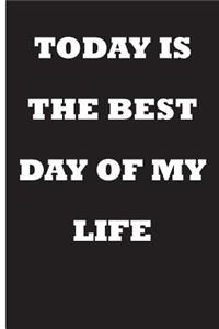 Today Is The Best Day Of My Life: Blank Lined Affirmation Journal 6x9