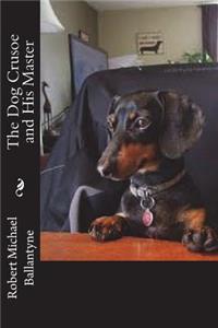 The Dog Crusoe and His Master
