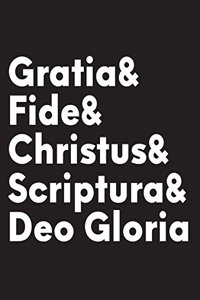 Gratia & Fide & Christus & Scriptura & Deo Gloria