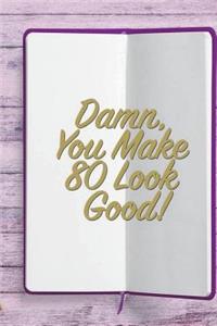 Damn, You Make 80 Look Good!