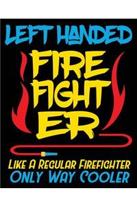 Left Handed Firefighter Like A Regular Firefighter Only Way Cooler