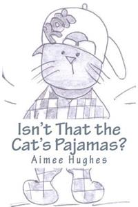Isn't That the Cat's Pajamas?