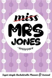 Miss Mrs Jones Super-Simple Bachelorette Planner & Journal