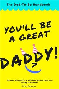 You'll Be A Great Daddy!