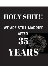 HOLY SHIT!! We are still married after 35 years
