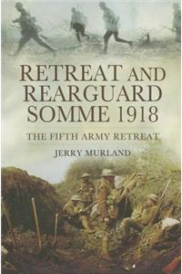Retreat and Rearguard: Somme 1918