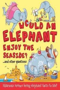 Would an Elephant Enjoy the Seaside?