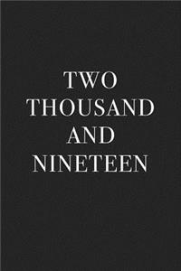 Two Thousand and Nineteen