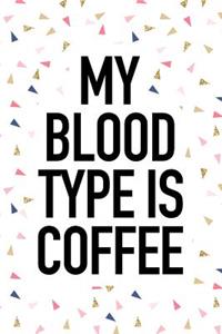 My Blood Type Is Coffee
