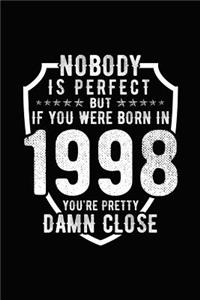 Nobody Is Perfect But If You Were Born in 1998 You're Pretty Damn Close