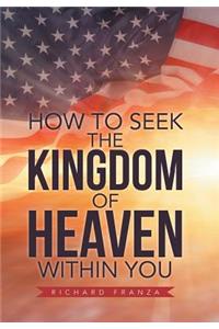 How to Seek the Kingdom of Heaven Within You