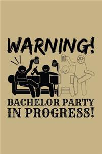 Warning! Bachelor Party in Progress!
