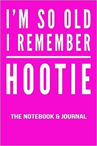 I'm So Old I Remember Hootie Notebook and Journal