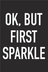 Ok, But First Sparkle