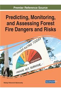 Predicting, Monitoring, and Assessing Forest Fire Dangers and Risks