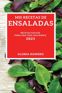 MIS Recetas de Ensaladas 2021 (My Salad Recipes 2021 Spanish Edition)