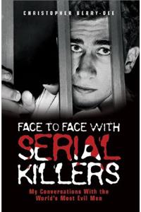 Face to Face with Serial Killers