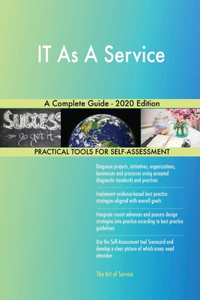 IT As A Service A Complete Guide - 2020 Edition