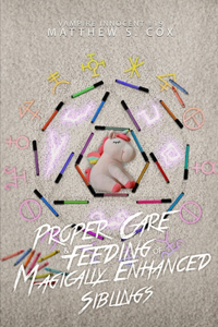 Proper Care and Feeding of Magically Enhanced Siblings