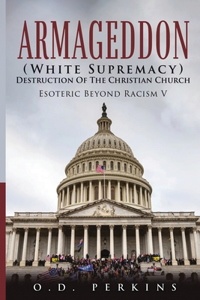 Armageddon (White Supremacy) Destruction Of The Christian Church