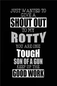 Just Wanted To Give A Shout Out To My Rotty You Are One Tough Son Of A Gun Keep Up The Good Work