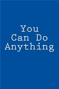 You Can Do Anything