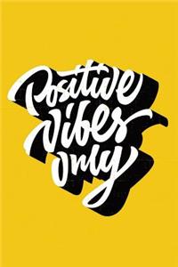 Positive Vibes Only