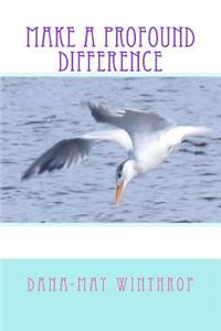 Make a profound difference
