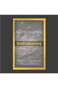 Skeptic's Guide to the Soul's Journey Lib/E