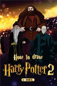 How to Draw Harry Potter 2: The Step-By-Step Harry Potter Drawing Book