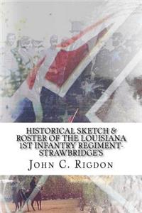 Historical Sketch & Roster Of The Louisiana 1st Infantry Regiment- Strawbridge's