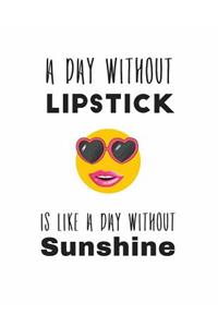 A Day Without Lipstick is Like a Day Without Sunshine