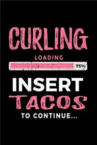 Curling Loading 75% Insert Tacos to Continue