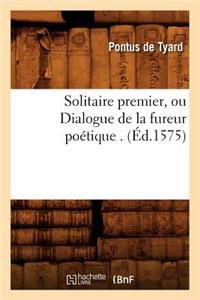 Solitaire premier, ou Dialogue de la fureur poetique