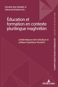 Éducation Et Formation En Contexte Plurilingue Maghrébin