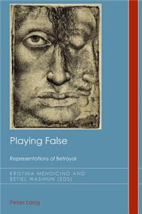 Playing False; Representations of Betrayal