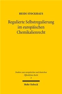 Regulierte Selbstregulierung Im Europaischen Chemikalienrecht