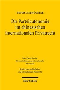 Die Parteiautonomie Im Chinesischen Internationalen Privatrecht