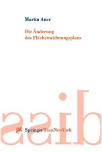 Die Anderung Des Flachenwidmungsplans: Ruckwidmung - Rechtsschutz - Entschadigung