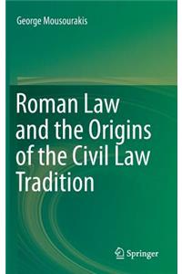 Roman Law and the Origins of the Civil Law Tradition