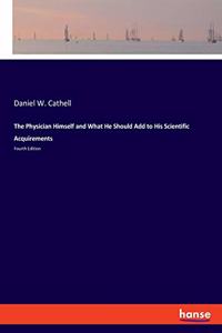 Physician Himself and What He Should Add to His Scientific Acquirements