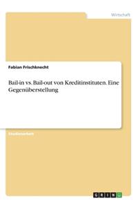 Bail-in vs. Bail-out von Kreditinstituten. Eine Gegenüberstellung