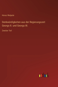Denkwürdigkeiten aus der Regierungszeit Georgs II. und Georgs III.