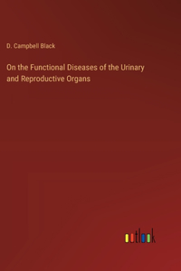 On the Functional Diseases of the Urinary and Reproductive Organs