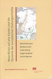 Neue Blicke Auf Alte Karten Und Die Dynamik Der Europaischen Kulturgeschichte