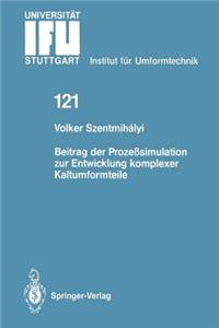 Beitrag Der Prozeßsimulation Zur Entwicklung Komplexer Kaltumformteile