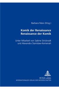 Komik Der Renaissance- Renaissance Der Komik: Unter Mitarbeit Von Sabine Strickrodt Und Alexandra Stanislaw-Kemenah