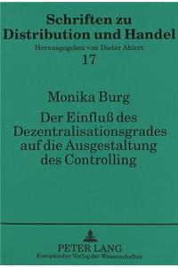 Der Einflu des Dezentralisationsgrades auf die Ausgestaltung des Controlling